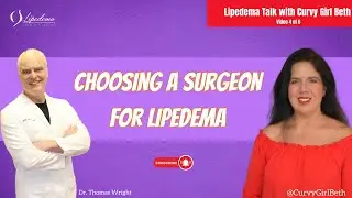 Choosing the Right Surgeon for Lipedema: Lipedema Talk | @lipedemainfo