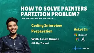 Painters Partition Problem | Binary Search | Aman Kumar | Coding Interview Preparation