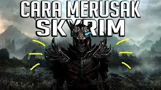 TUTORIAL Menjadi OP (Super Kuat) di Skyrim [Tips & Trick Bahasa Indonesia]