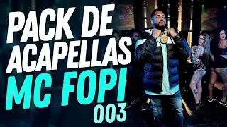 PACK DE ACAPELLAS MC FOPI 003 - SÓ AS BRABAS 2024