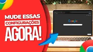 Configurações do GOOGLE CHROME Que Você Deveria Mudar Agora!