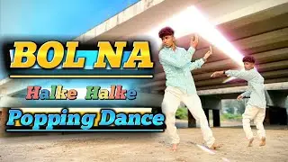 Bol Na Halke Halke - Popping Dance Cover || Lyrical Popping || Pop Mahesh Sharma