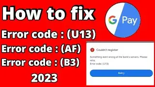 How to solve error code u13 in google pay | Google pay error code u13 | error code u13 | error af