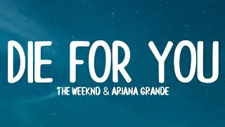 The Weeknd & Ariana Grande - Die For You (Remix) Lyrics