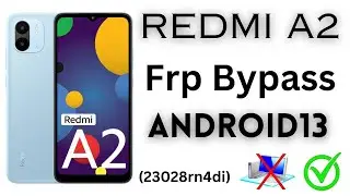 redmi a2 frp bypass 2024   redmi a2+ frp bypass android 13