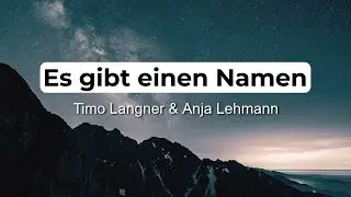 Es gibt einen Namen - Timo Langner & Anja Lehmann  (Lyrics)