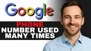 “This Phone Number Has Been Used Too Many Times” Google Account – 2026 FIX