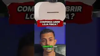 Compensa abrir loja física?