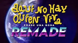 AQUÍ NO HAY QUIEN VIVA REMADE | Érase una boda