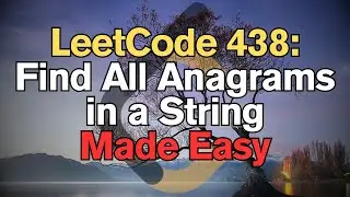 LeetCode 438: Find All Anagrams in a String Made Easy For Complete Beginners – Python Tutorial