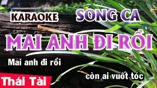 Karaoke Mai Anh Đi Rồi Song Ca | Thái Tài