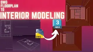 How to do Fast Interior Modeling | DWG Interior Modeling Floorplan in 3Ds Max