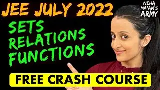 JEE MAIN 2022 JULY ATTEMPT : SETS, RELATIONS & FUNCTIONS June PYQ's + NTA Qs: NEHA AGRAWAL