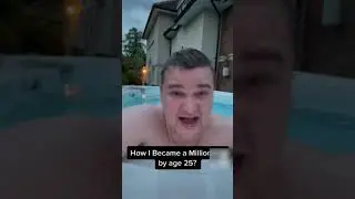 How I Became A Millionaire By Age 25 in 30 Seconds