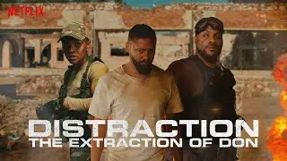 Distraction: The Extraction of Don | Extraction 2 | Netflix