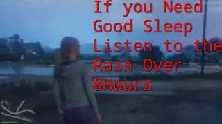 GTA 5 Short Clip Rain Over 8 Hours For Relaxing Sleep With Long Loop