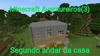Minecraft Aventureiros(3) Segundo andar da casa