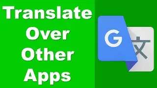 How to Use Google Translate Text in Other Apps | Google Translate Tutorial
