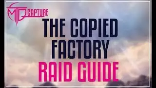 The Copied Factory Raid Guide