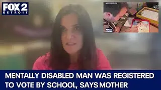Mother of mentally disabled son says his school registered him to vote