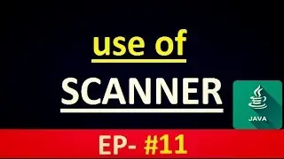 Java Tutorial: Use of Scanner in JAVA.