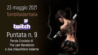 Tomb Raider Italia live chat Twitch #9 - Parole crociate su The Last Revelation e un po' di chat