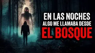 En las noches alguien me LLAMA desde el BOSQUE / Creepypasta