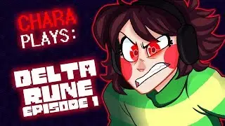 CHARA PLAYS - DELTA RUNE (EPISODE 1) 40K SPECIAL!