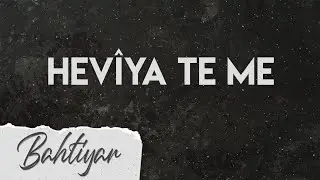 Bahtiyar - Hêvîya te me