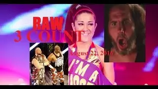 22 August 2016 - RAW 3 Count & Fuck you, @AdamTheBlampied :]