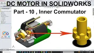 DC Motor In SolidWorks Tutorial In Hindi/Urdu | Part-10 | Inner Commutator