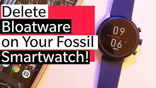 How to Remove Bloatware on Your Fossil Smartwatch!