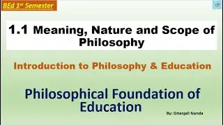 Meaning, Nature and Scope of Philosophy