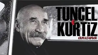 Tuncel Kurtiz anısına...