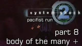 System Shock 2 - Pacifist Challenge Run - No commentary - Part 8