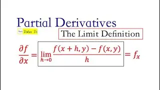 How to use the Limit Definition of a Partial Derivative (+ a couple of Examples)