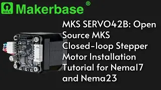 MKS SERVO42B: Open Source MKS Closed-loop Stepper Motor Installation Tutorial for Nema17 and Nema23
