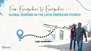 From Everywhere, To Everywhere - Global Sending in the Latin American Church