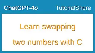 chatgpt-4o : Learn swapping two numbers in C