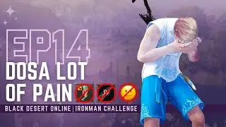 BDO Ironman Ep.14 | Dosa Lot of pain!