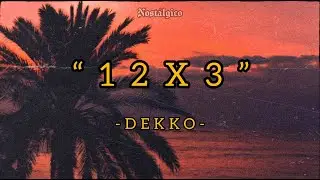 12x3 - Dekko (Lyrics/Letra)