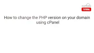 Learn how to change the PHP version on your domain using cPanel - HostMaria Tutorial