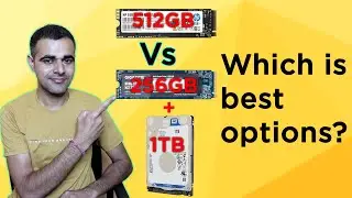 512GB SSD vs 256GB SSD + 1TB HDD | Which one is best Options explained in Hindi.