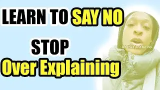 Stop over explaining  yourself empath.