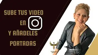 Paso a Paso como subir videos a Instagram y seleccionar bien la portada