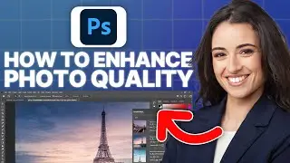 How To Enhance Photo Quality in Photoshop (2026 Updated Tutorial)