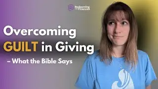 Overcome Guilt In Giving - What the Bible Says
