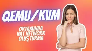 Qemu/KVM Ortamında Nat Ağı Oluşturma