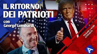 IL RITORNO DEI PATRIOTI. Con George Lombardi.