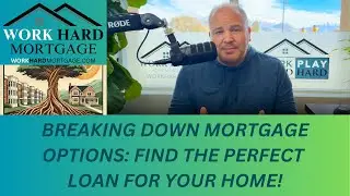 Choosing The Right Mortgage: What You Need To Know!